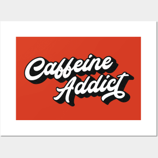 Caffeine Addict Lettering (Black & White Design) Posters and Art